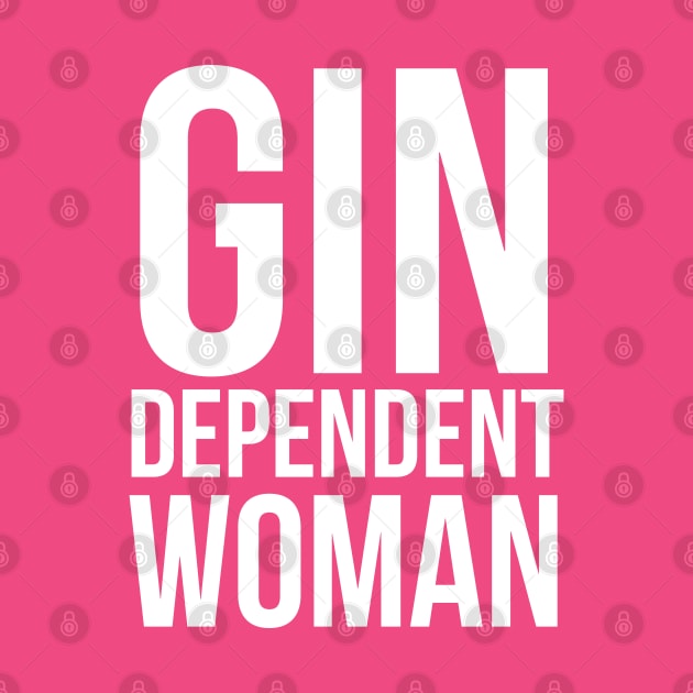 Gin Dependent Woman Comedy by madeinchorley