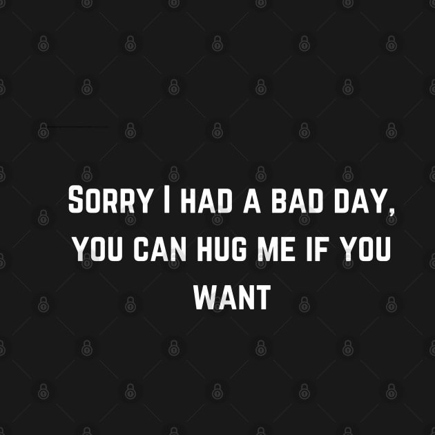 Sorry I had a bad day, you can hug me if you want by click2print