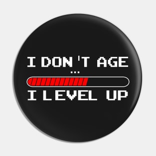 I Don't Age I Level Up Retro Video Gamer T-Shirt Pin