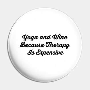 Yoga And Wine Because Therapy Is Expensive Pin