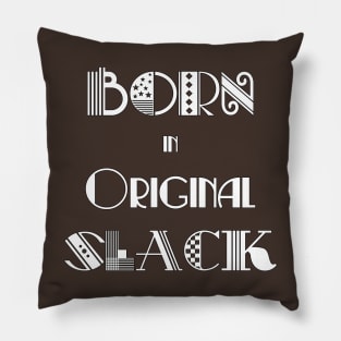 Born in Original Slack 2 Pillow