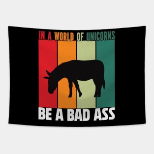 In a word of unicorns be a bad Ass donkey Tapestry