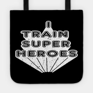 Kindergarten Teacher - I train super heroes Tote