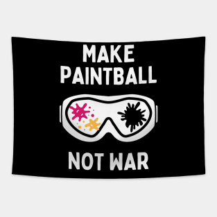 Funny Paintball Life Make Paintball Not War Tapestry