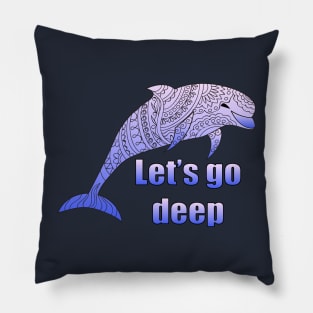 let's go deep with dolphin Pillow