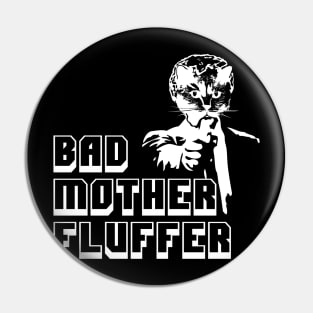 Bad Mother Fucker, Funny CAT Bad Mother FLUFFER Parody Pin