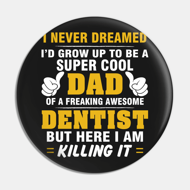 DENTIST Dad  – Super Cool Dad Of Freaking Awesome DENTIST Pin by rhettreginald