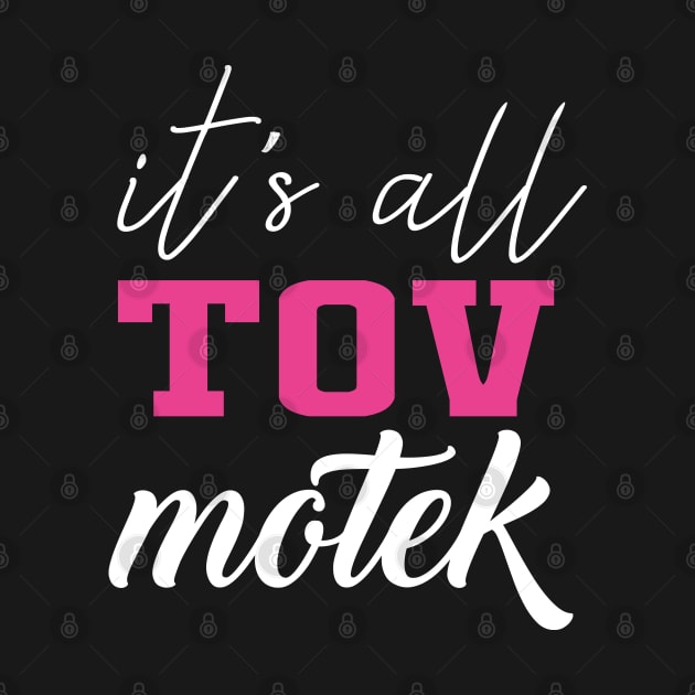 It's All Tov Motek by Proud Collection