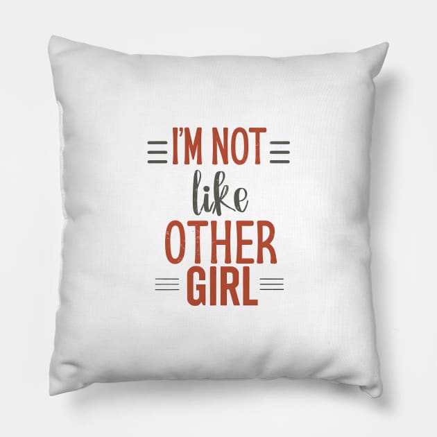 I'm Not Like Other Girls Pillow by designerhandsome