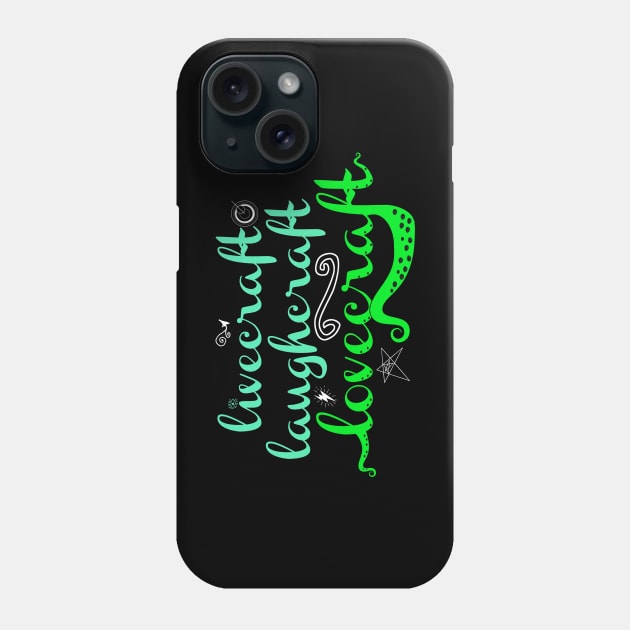 Livecraft Laughcraft Lovecraft Phone Case by UnlovelyFrankenstein