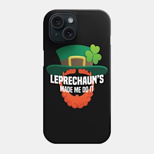 Leprechauns made me do it Phone Case