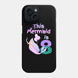 This Mermaid is 8 years old Happy 8th birthday to the little Mermaid Phone Case