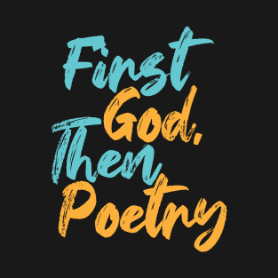 First God Then Poetry T-Shirt