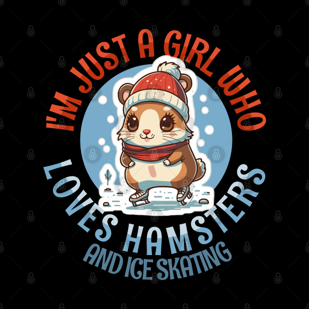 I'm Just a Girl Who Loves Hamsters and Ice Skating by Tezatoons