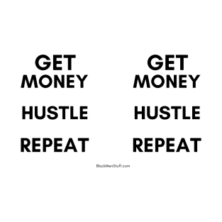 GET MONEY, HUSTLE, REPEAT T-Shirt