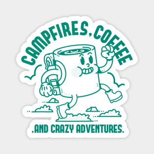 Campfires, Coffee, And Crazy Adventures Magnet