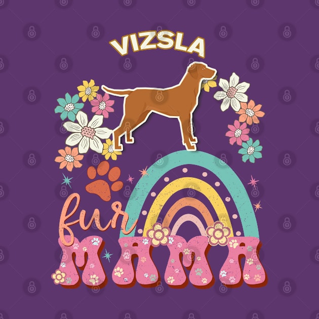 Vizsla Fur Mama, Vizsla For Dog Mom, Dog Mother, Dog Mama And Dog Owners by StudioElla