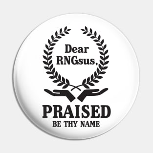 Gamer - Dear RNGsus, praised by thy name Pin