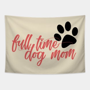 Full time dog mom Tapestry