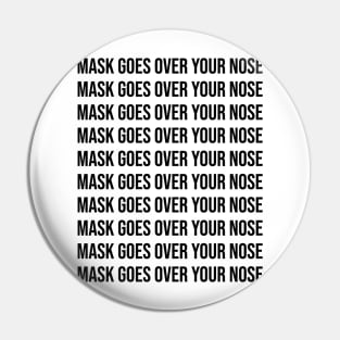 Mask Goes Over Your Nose Funny Reminder Pin