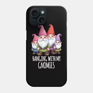 Hanging With My Gnomies Phone Case