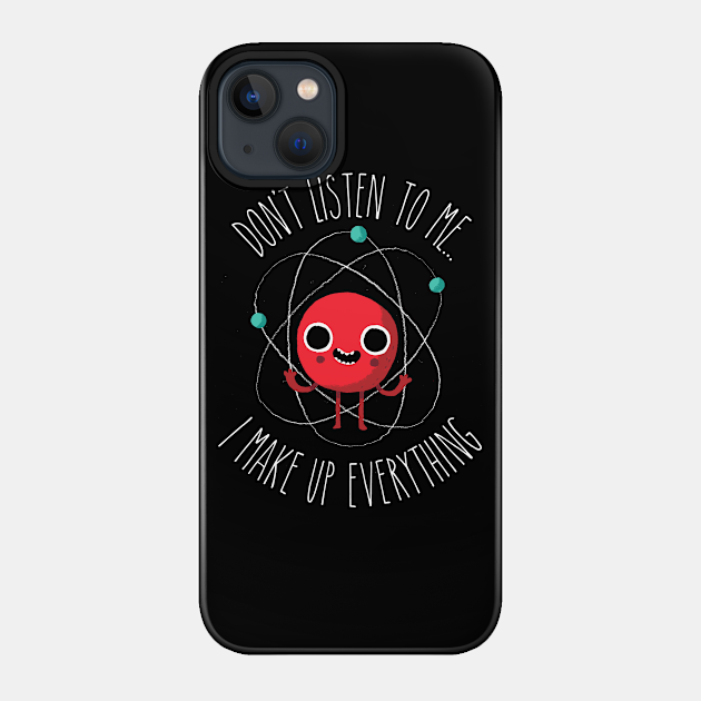 Never Trust An Atom - Science - Phone Case