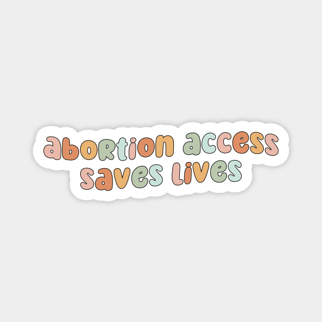 Abortion Access Saves Lives Magnet by Mish-Mash