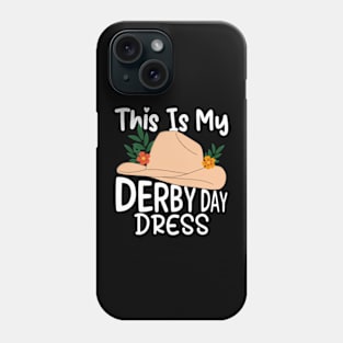 This is my Derby Day Dress, Funny Kentucky horse racing women derby girl hatt Phone Case