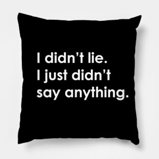 I didn't lie. I just didn't say anything. Pillow
