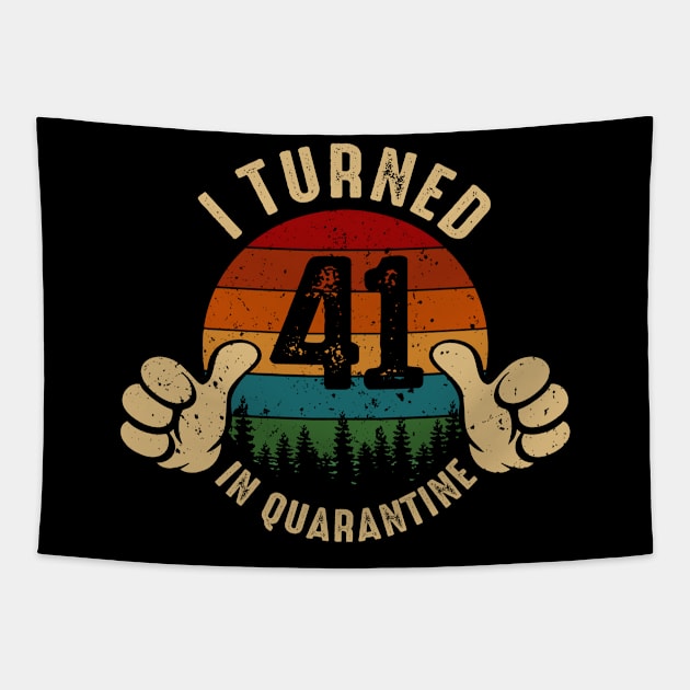 I Turned 41 In Quarantine Tapestry by Marang