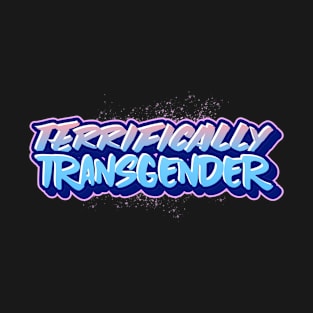 TERRIFICALLY TRANSGENDER T-Shirt