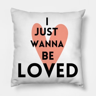 I just wanna be loved quote Pillow