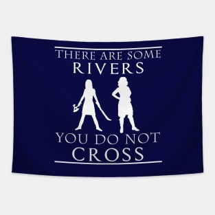 There are some Rivers you do not CROSS Tapestry