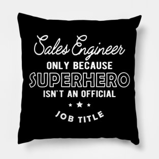 Sales Engineer - Superhero isn't an official jot title Pillow