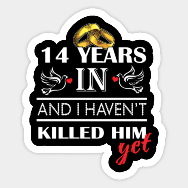 14st Wedding Anniversary Just Married 14 Years Ago 14 Years Wedding Anniversary Gift For Husband Wife 14 Years Wedding Anniversary Gifts Sticker Teepublic
