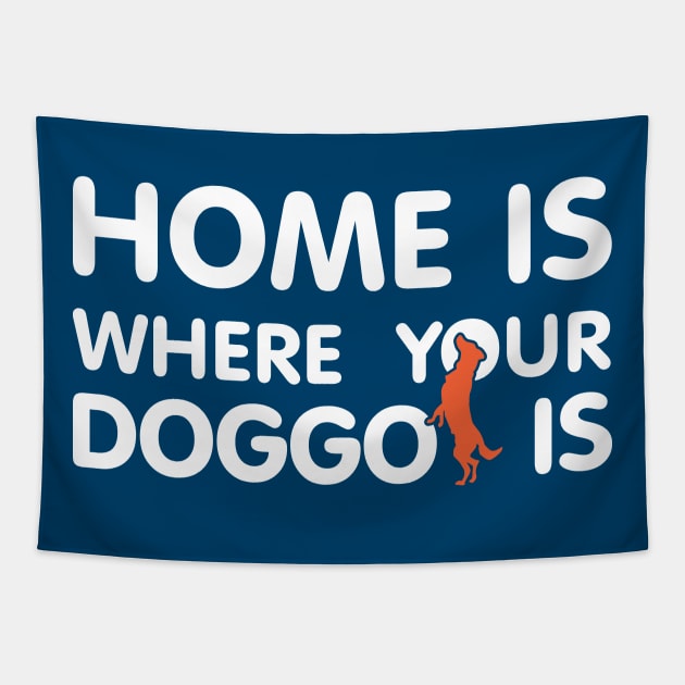 Home Is Where Your Doggo Is Quote Tapestry by shultcreative