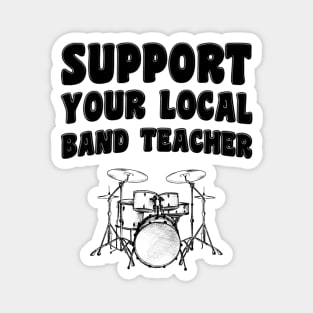 Support Your Local Band Teacher Magnet