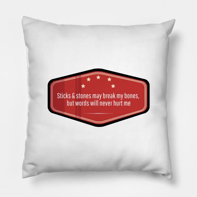 Sticks & stones may break my bones,  but words will never hurt me. Pillow by numidiadesign