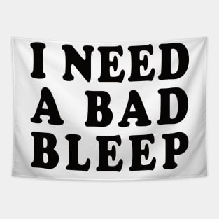 I Need A Bad Bleep Tapestry