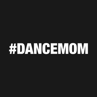 Dance Mom T-Shirt