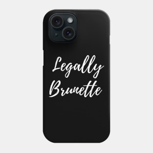 Legally brunette Phone Case