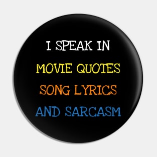 I Speak In Movie Quotes Song Lyrics And Sarcasm Funny Saying T-Shirt Pin