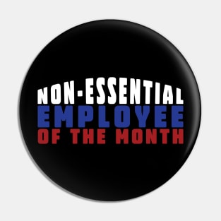 Non-Essential Employee Of The Month Pin