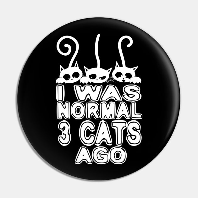 I Was Normal 3 Cats ago Pin by Dojaja