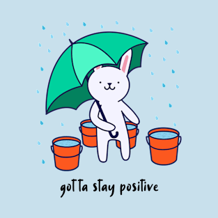 Gotta stay positive T-Shirt