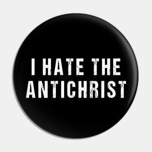 I Hate the Antichrist Funny Trollface schizo meme Pin