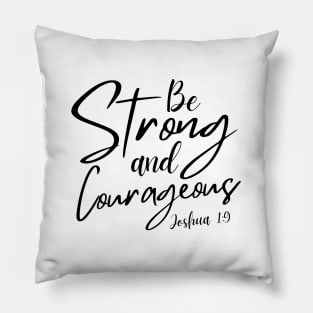 BE STRONG AND COURAGEOUS Pillow