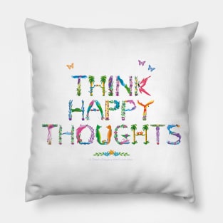 THINK HAPPY THOUGHTS - tropical word art Pillow