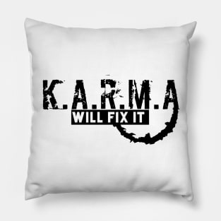 KARMA WILL FIX IT Pillow