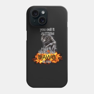 you call it autism i call it having that dawg in me alpha wolf meme Phone Case